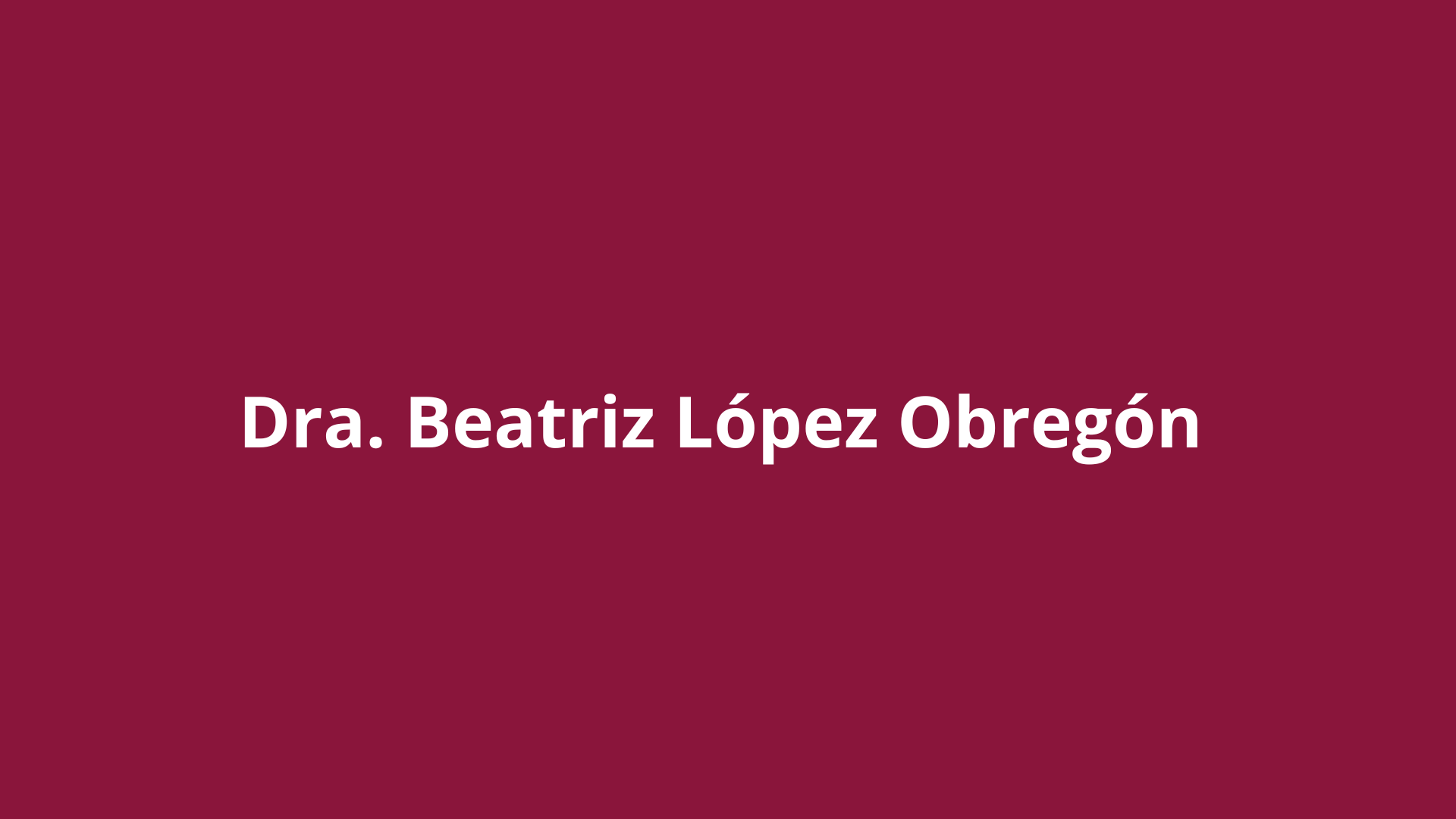 Dra. Beatriz López Obregón